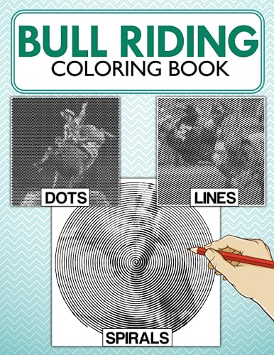 Bull Riding Dots Lines Spirals Coloring Book: Fantastic Coloring Pages With Exclusive Illustrations Of Rodeo Sport For Stress Relieving, Relaxation And Having Fun