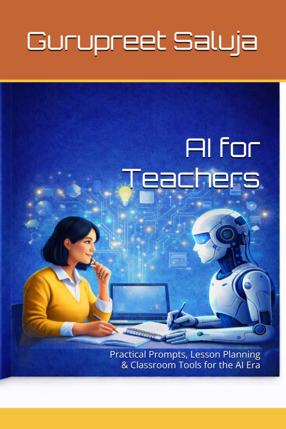 AI for Teachers: Practical Prompts, Lesson Planning & Classroom Tools for the AI Era