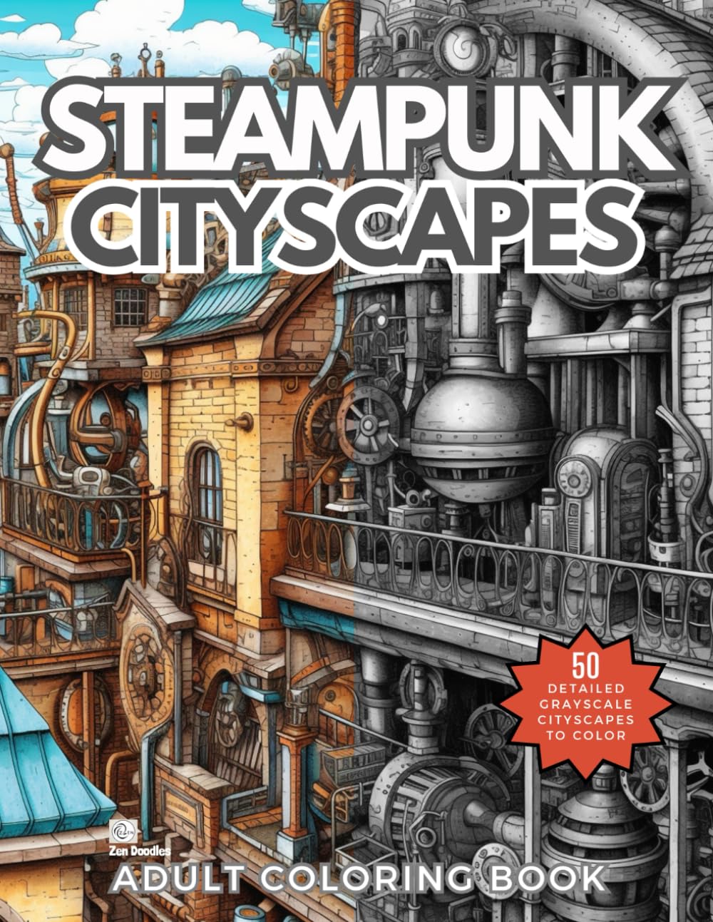 Steampunk Cityscapes Coloring Book: 50 Amazing Grayscale City Scenes for Adults and Teens
