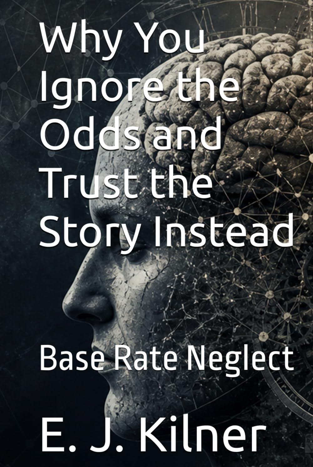 Why You Ignore the Odds and Trust the Story Instead: Base Rate Neglect (Mind Traps)