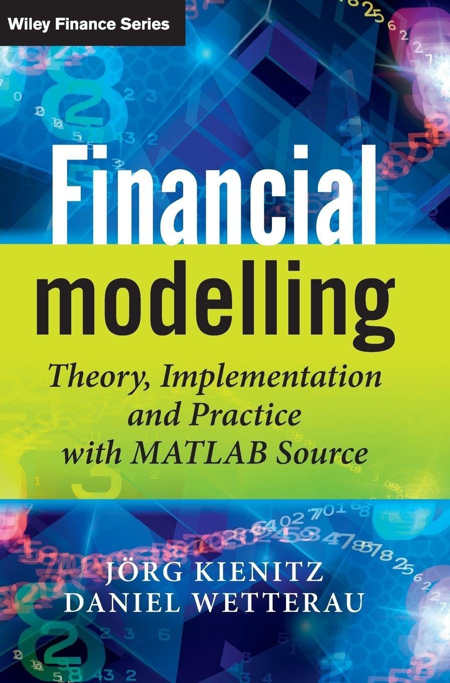 The Wiley Finance Ser.: Financial Modelling : Theory, Implementation and ...
