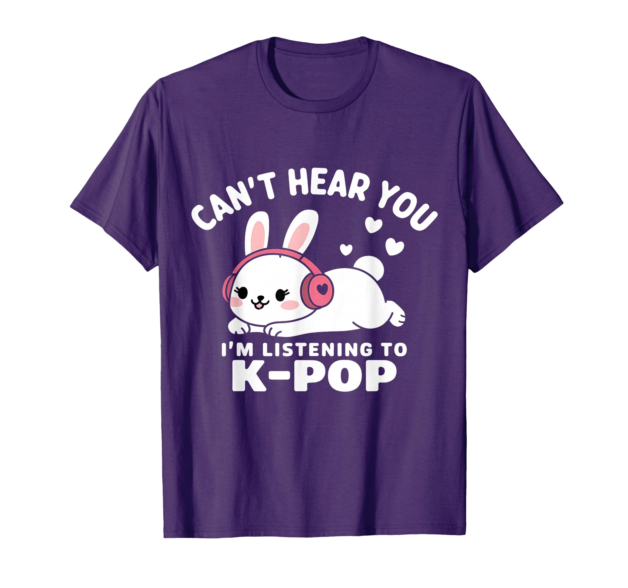 K-Pop Can't Hear You I'm Listening K-Pop K Pop Kawaii Kpop T-Shirt