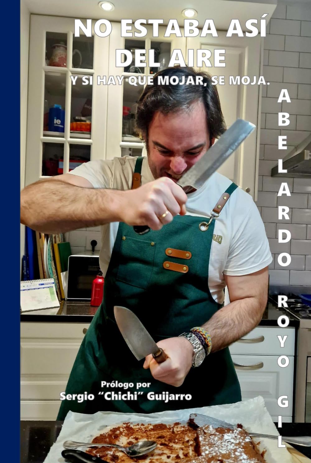 NO ESTABA ASÍ DEL AIRE.: Y si hay que mojar, se moja. (Spanish Edition)