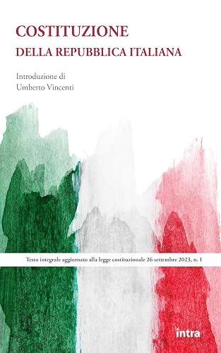 Costituzione della Repubblica Italiana: Testo integrale aggiornato all’ultima legge costituzionale