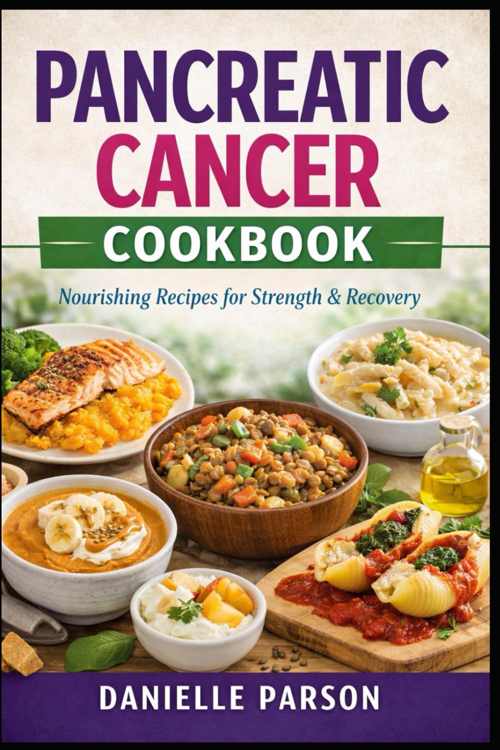 PANCREATIC CANCER COOKBOOK: Nourishing Recipes for Strength & Recovery