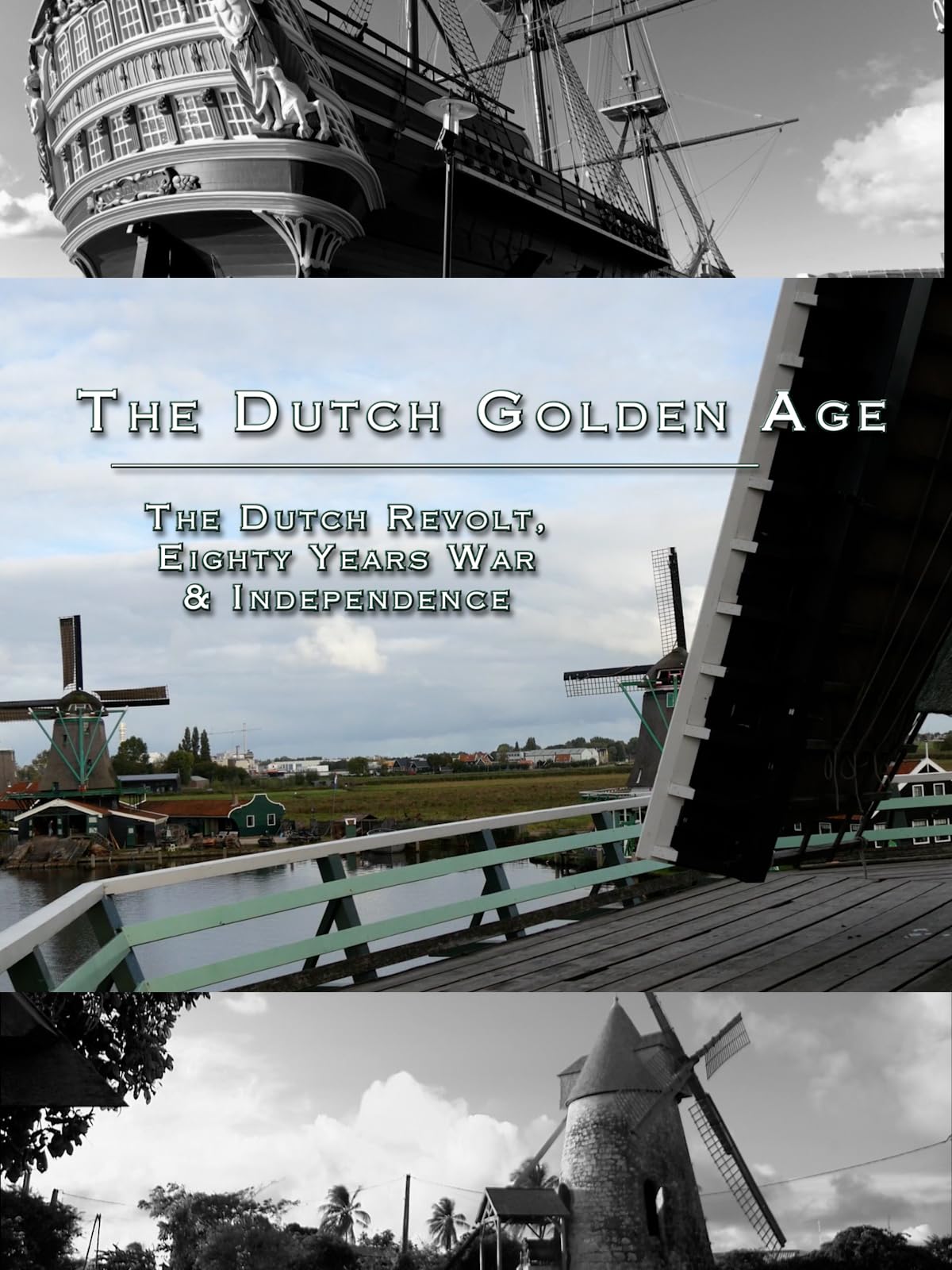 Dutch Golden Age - Ep 1: The Dutch Revolt, Eighty Years War, Independence