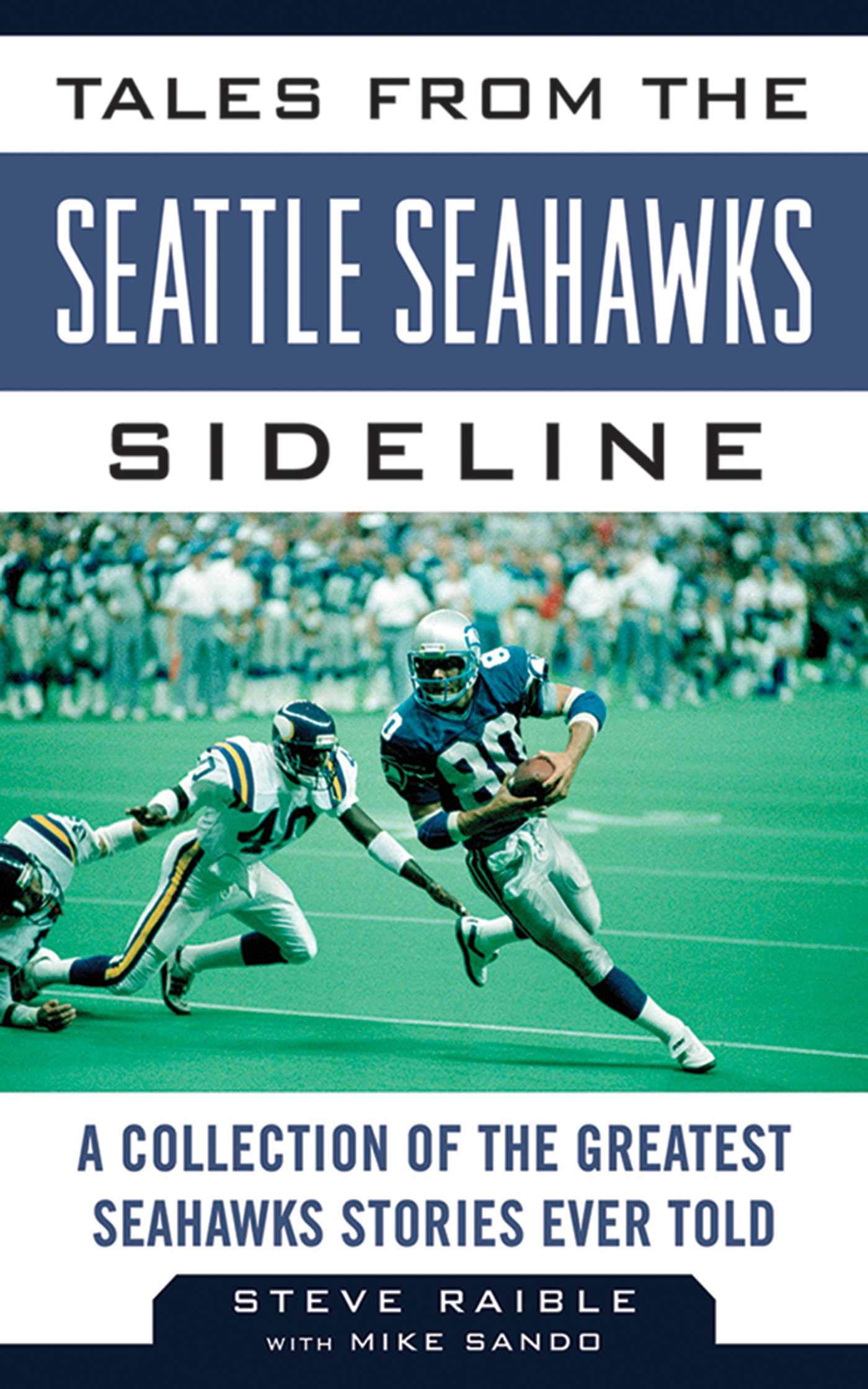 Tales from the Seattle Seahawks Sideline: A Collection of the Greatest Seahawks Stories Ever