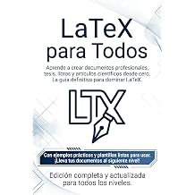 LaTeX Para Todos Aprende a crear documentos profesionales desde cero Spanish Edition