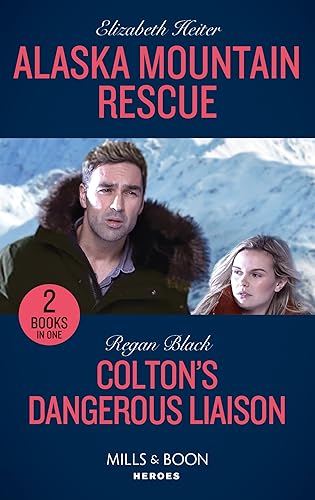 Alaska Mountain Rescue / Colton's Dangerous Liaison: Alaska Mountain Rescue / Colton's Dangerous Liaison (The Coltons of Grave Gulch)