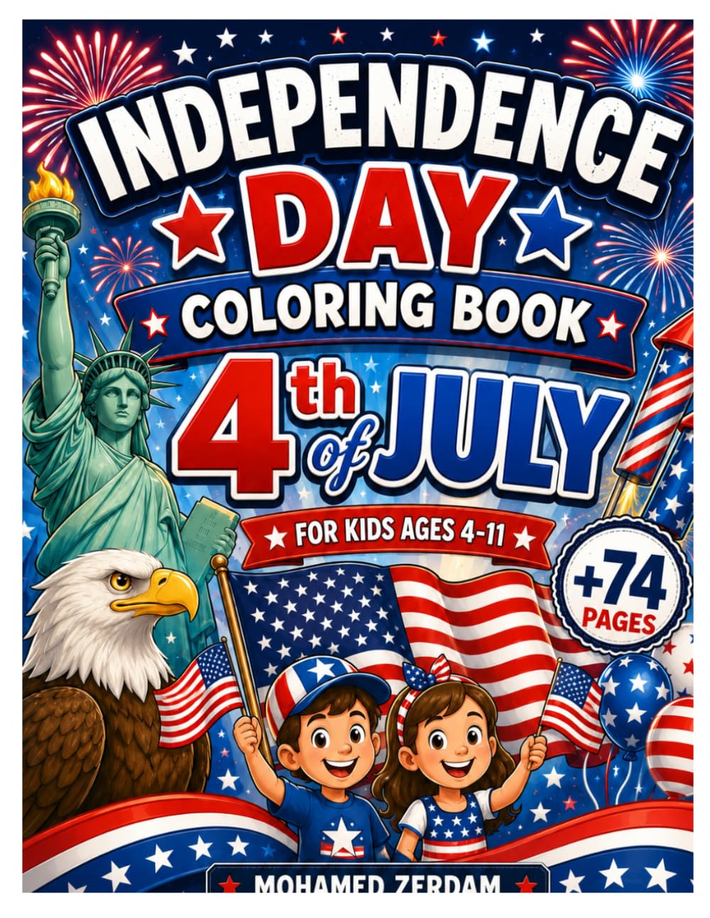 Independence Day Coloring Book for Kids Ages 4-11: Fun and Easy 4th of July Coloring Pages with Flags, Fireworks, Eagles and Patriotic Activities