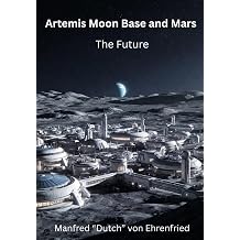 Artemis Moon Base and Mars The Future
