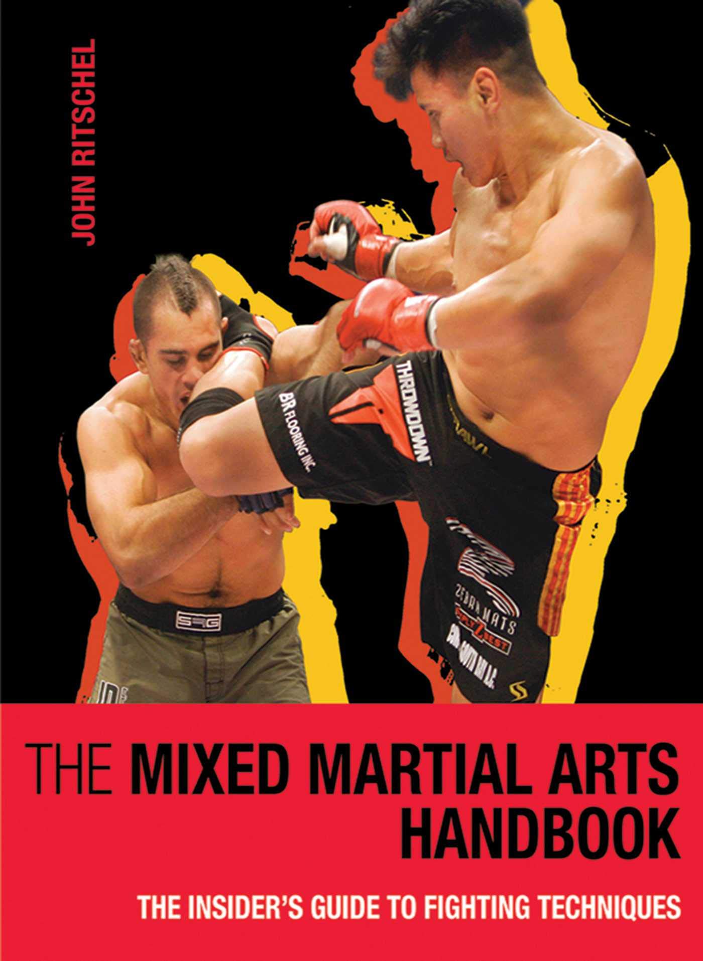 Skyhorse The Mixed Martial Arts Handbook: The Insider's Guide to Fighting Techniques