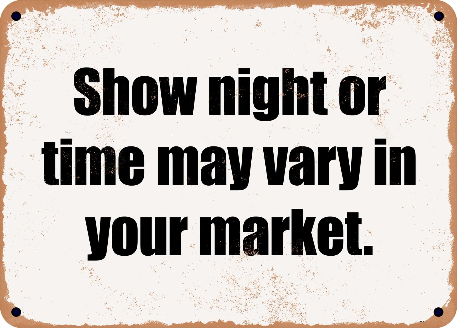 Miaomansenstore Metal Sign - Show Night Or Time May Vary In Your Market Home Decor