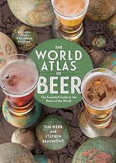 The World Atlas of Beer, Revised & Expanded: The Essential Guide to the Beers of the World