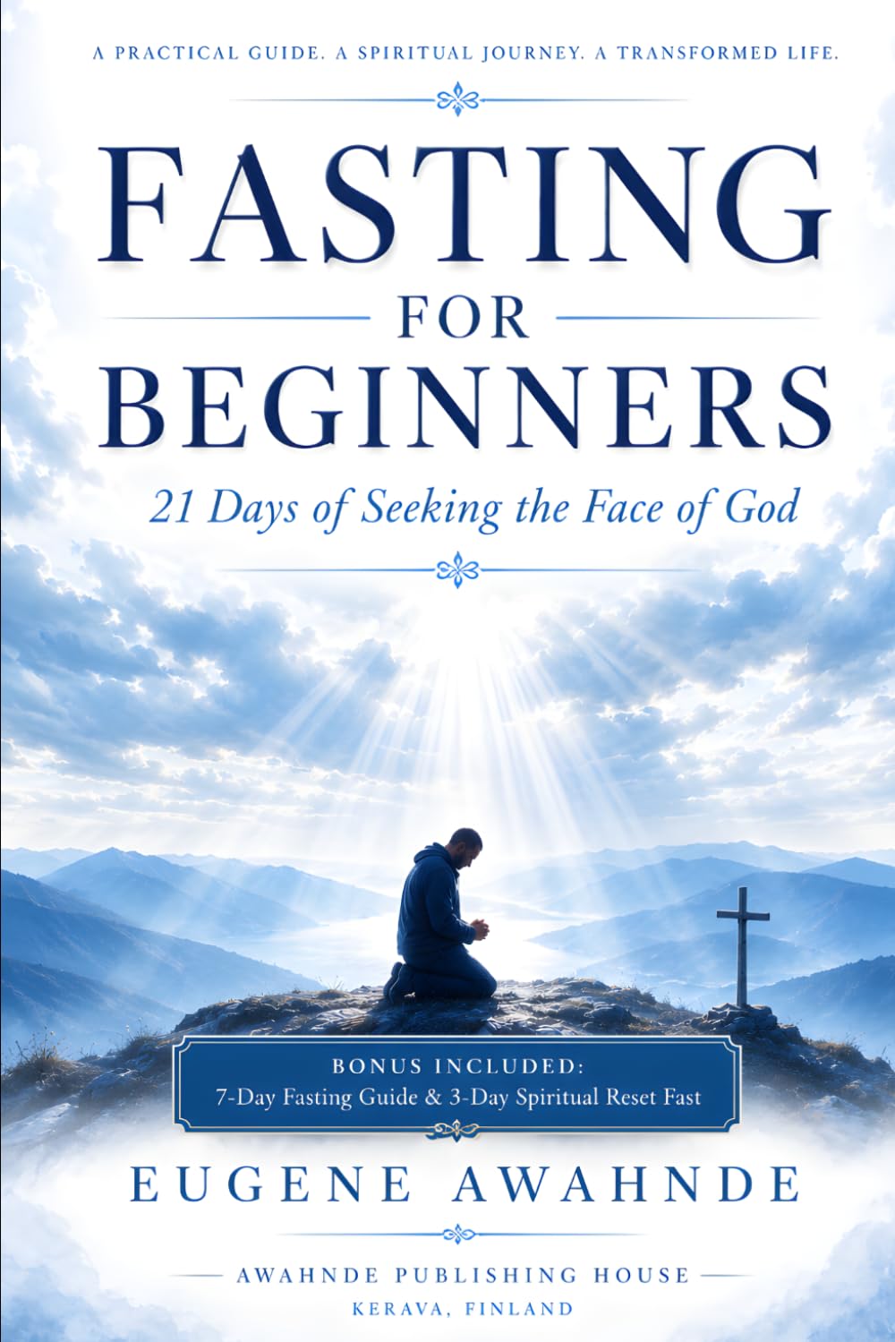 FASTING FOR BEGINNERS: 21 Days of Seeking the Face of God