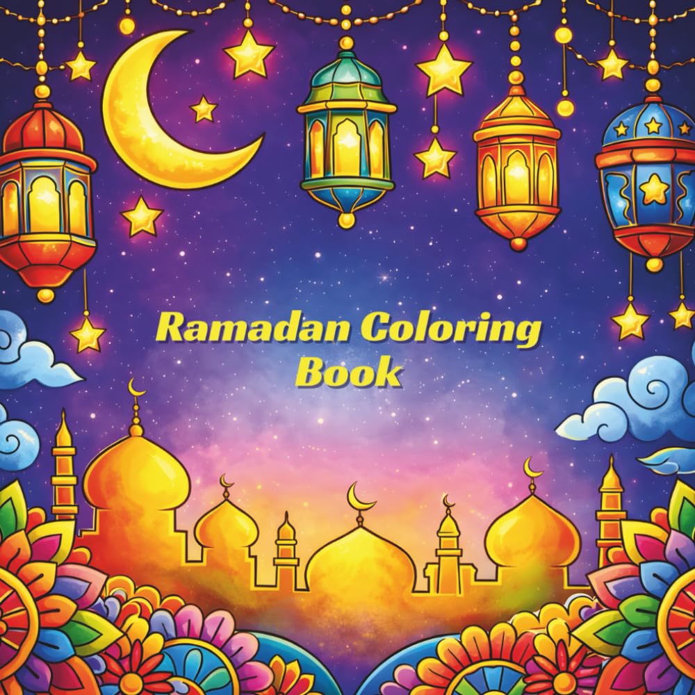 Ramadan Coloring Book: Islamic Designs, Mosques & Lanterns for Relaxation and Creativity