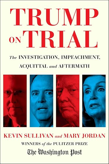 Trump On Trial: The Investigation Impeachment Acquittal And Aftermath