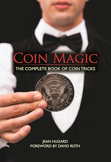 Coin Magic: The Complete Book of Coin Tricks: Hugard, Jean, Roth, David ...