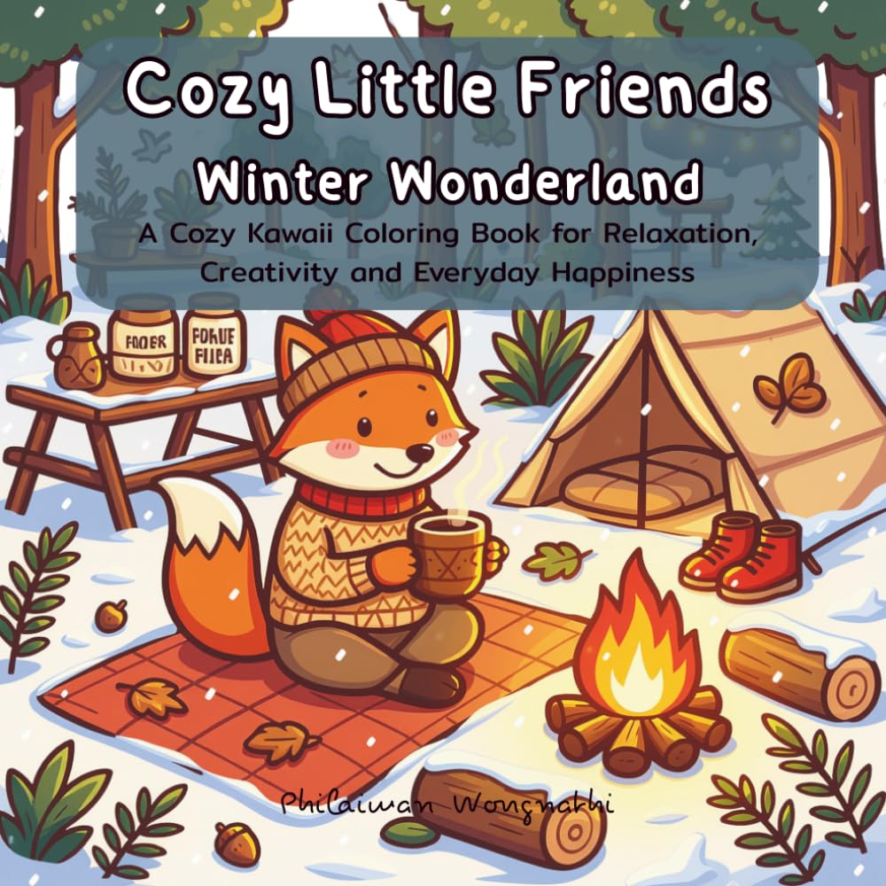 Cozy Little Friends: Winter Wonderland: A Cozy Kawaii Coloring Book for Relaxation, Creativity and Everyday Happiness