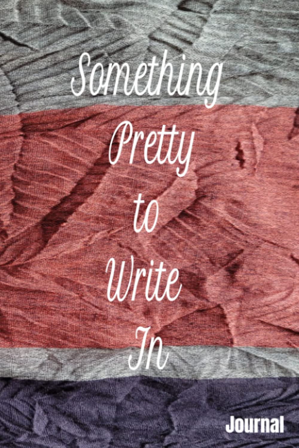 Something Pretty to Write In Journal: 100 Pages - 6"x9" - Writing Journal