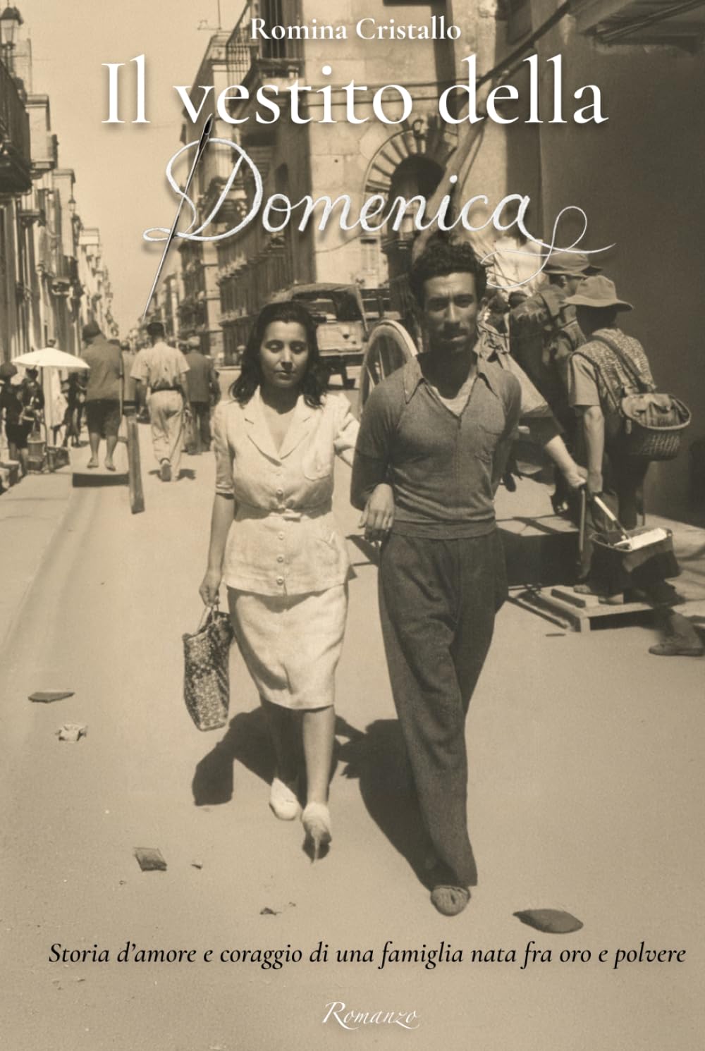 Il vestito della Domenica: Storia d'amore e coraggio di una famiglia nata fra oro e polvere