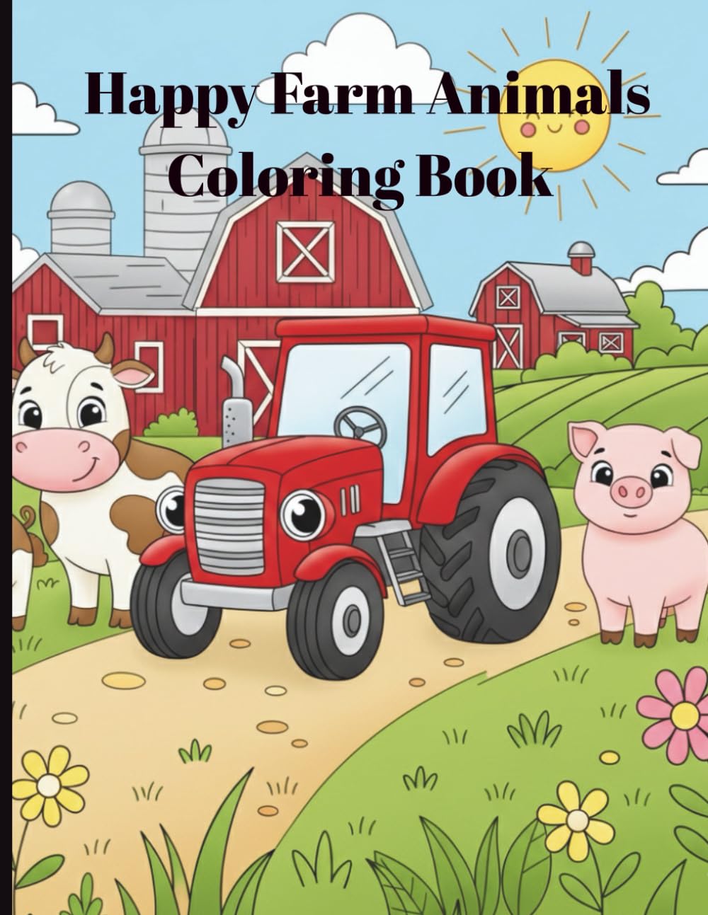 Happy Farm Animals Coloring Book for Kids: Cute and Easy Farm Animal Coloring Pages with Fun Farm Backgrounds for Toddlers & Preschoolers Ages 2