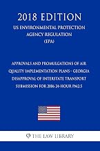 Approvals and Promulgations of Air Quality Implementation Plans - Georgia - Disapproval of Interstate Transport Submission for 2006 24-hour PM2.5 (US Environmental Protection Agency Regulation) (EPA)