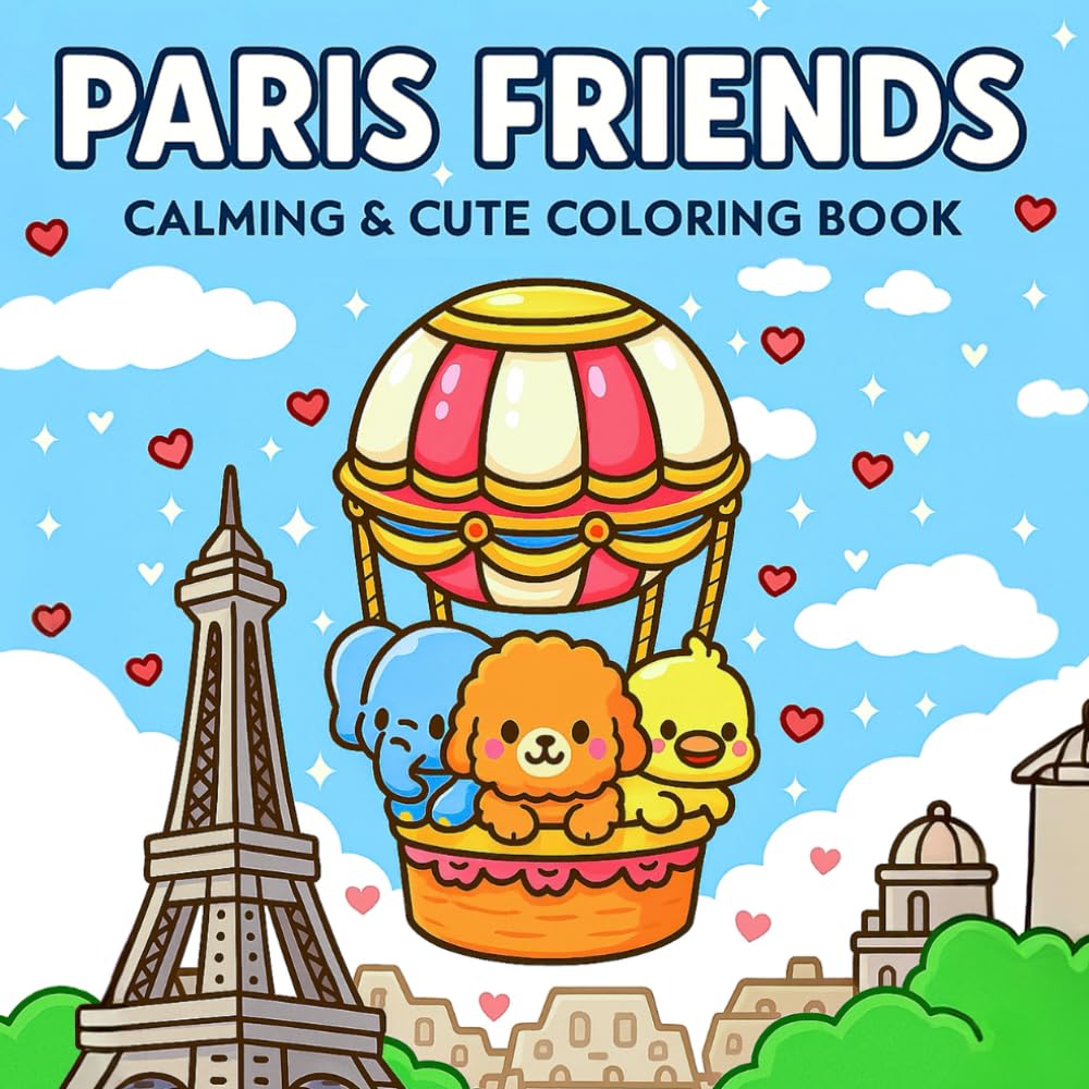 Paris Friends - Calming & Cute Coloring Book: A Relaxing Animal Coloring Book For Adults And Teens With A Fluffy Poodle, Cute Elephant And A Little Bird (Comfy & Easy Designs)