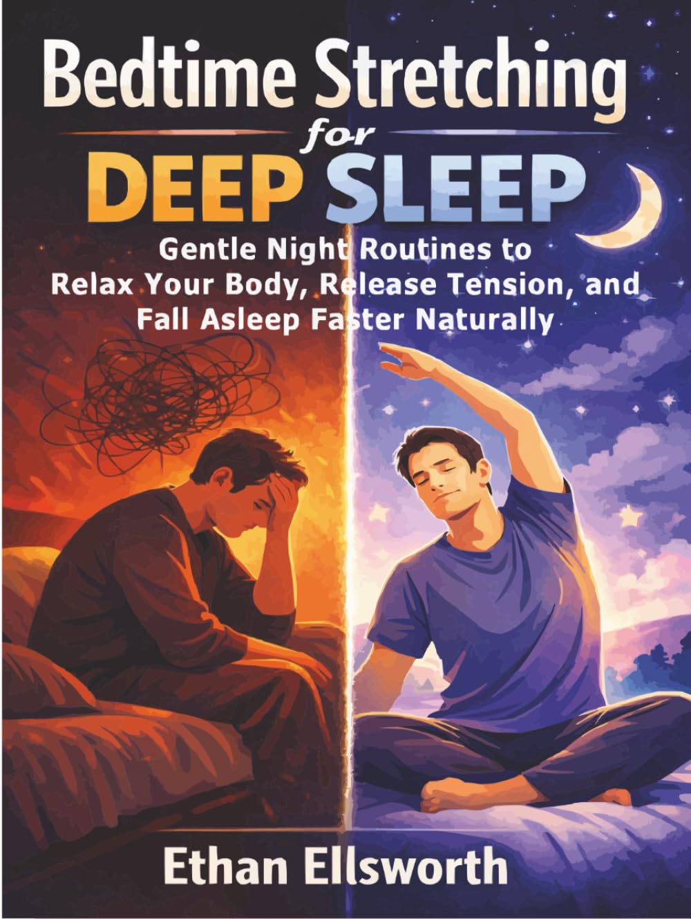 Bedtime Stretching for Deep Sleep: Gentle Night Routines to Relax Your Body, Release Tension, and Fall Asleep Faster Naturally