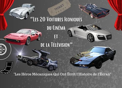 “Les 20 Voitures Iconiques du Cinéma et de la Télévision“: "Les Héros Mécaniques Qui Ont Écrit l'Histoire de l'Écran"