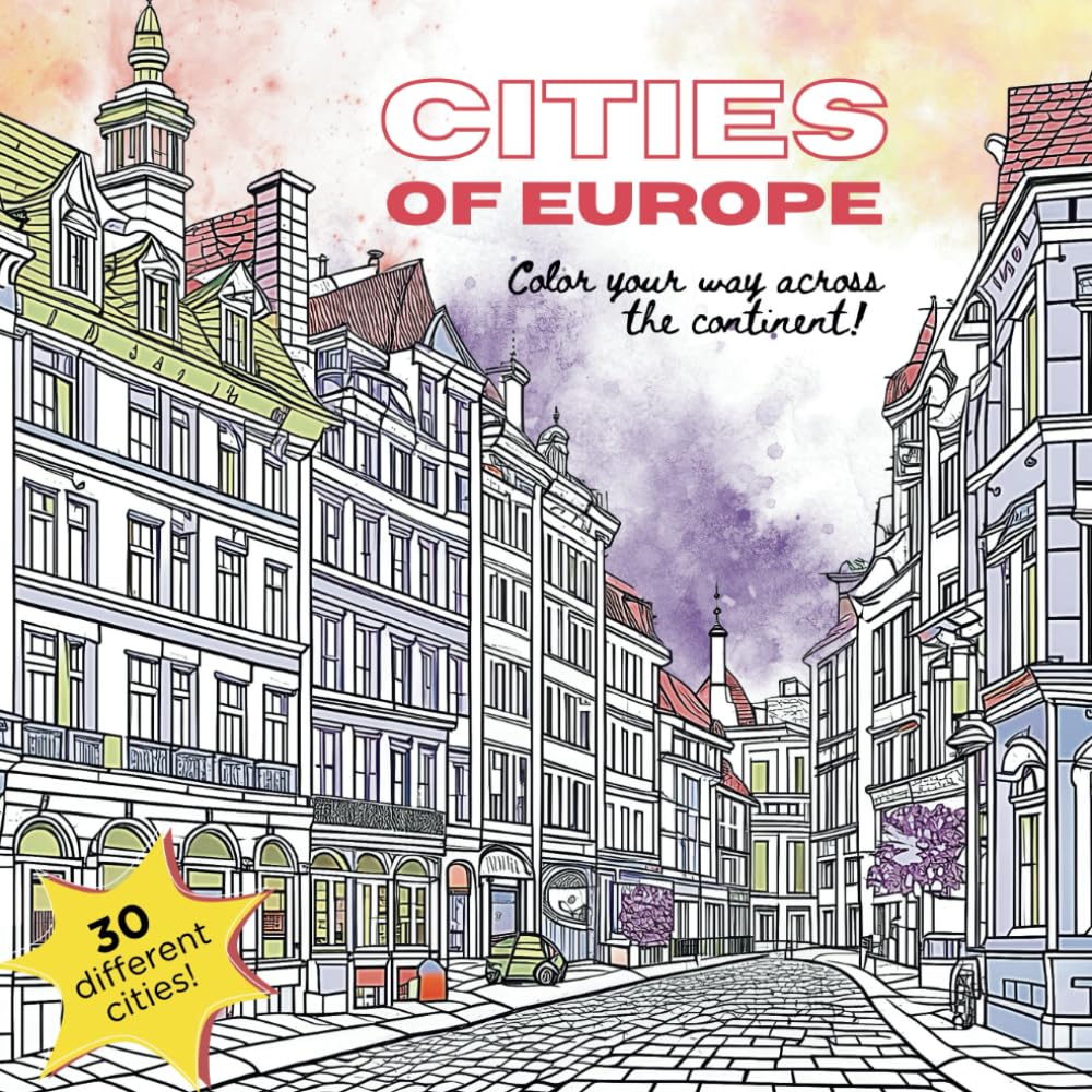 Cities of Europe: Color Your Way Across the Continent: Detailed Coloring Pages of the Most Beautiful Cities in Europe