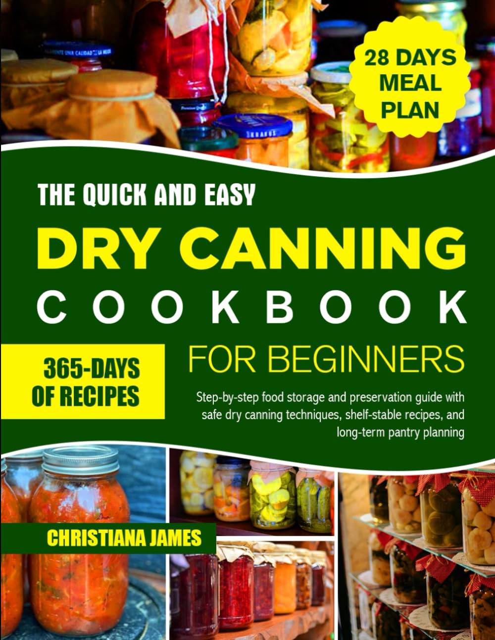 The Quick and Easy Dry Canning Cookbook For Beginners: tep-by-step food storage and preservation guide with safe dry canning techniques, shelf-stable recipes, and long-term pantry planning