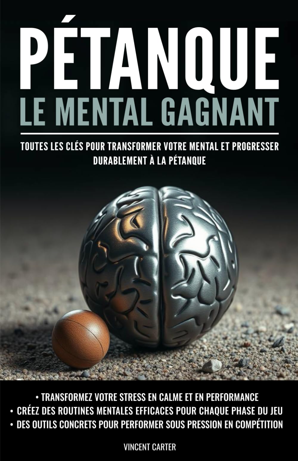 Pétanque : Le mental gagnant: Toutes les clés pour transformer votre mental et progresser durablement à la pétanque