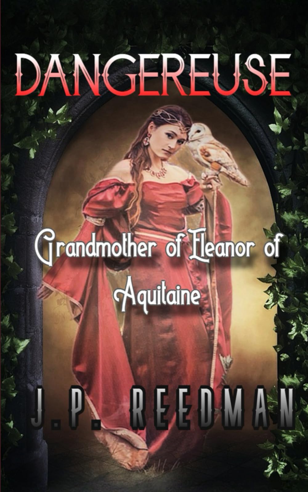 DANGEREUSE: Grandmother of Eleanor of Aquitaine: 10 (Medieval Babes: Tales of Little-Known Ladies)