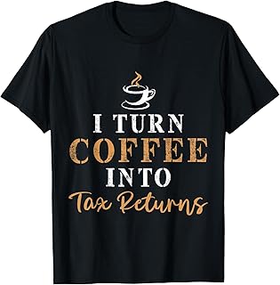 Coffee Tax Consultant Finance Income Analyst Taxpayer Money T-Shirt