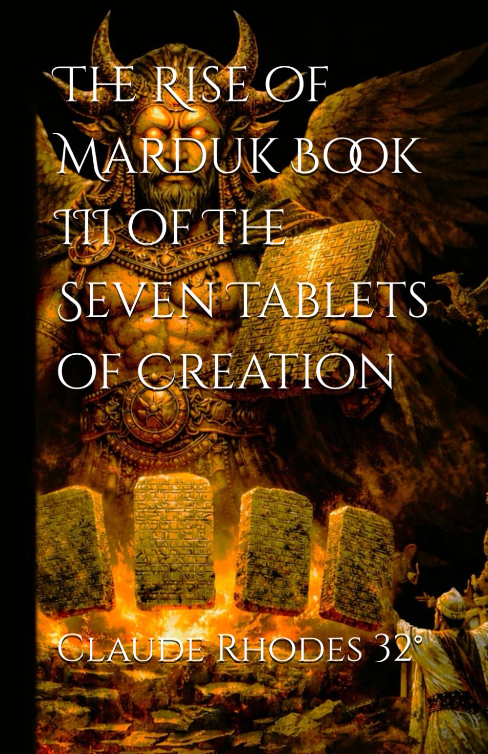 The Rise of Marduk Book III of The Seven Tablets of Creation