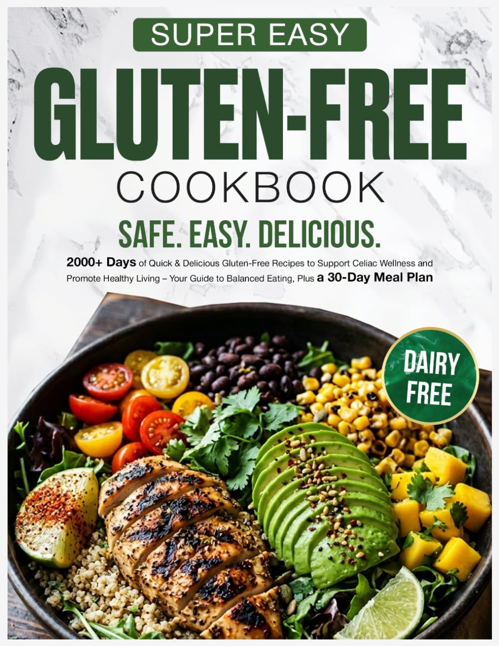 Super Easy Gluten Free Cookbook: 2000+ Days of Quick & Delicious Gluten-Free Recipes to Support Celiac Wellness and Promote Healthy Living – Your Guide to Balanced Eating, Plus a 30-Day Meal Plan      Paperback – January 2, 2025