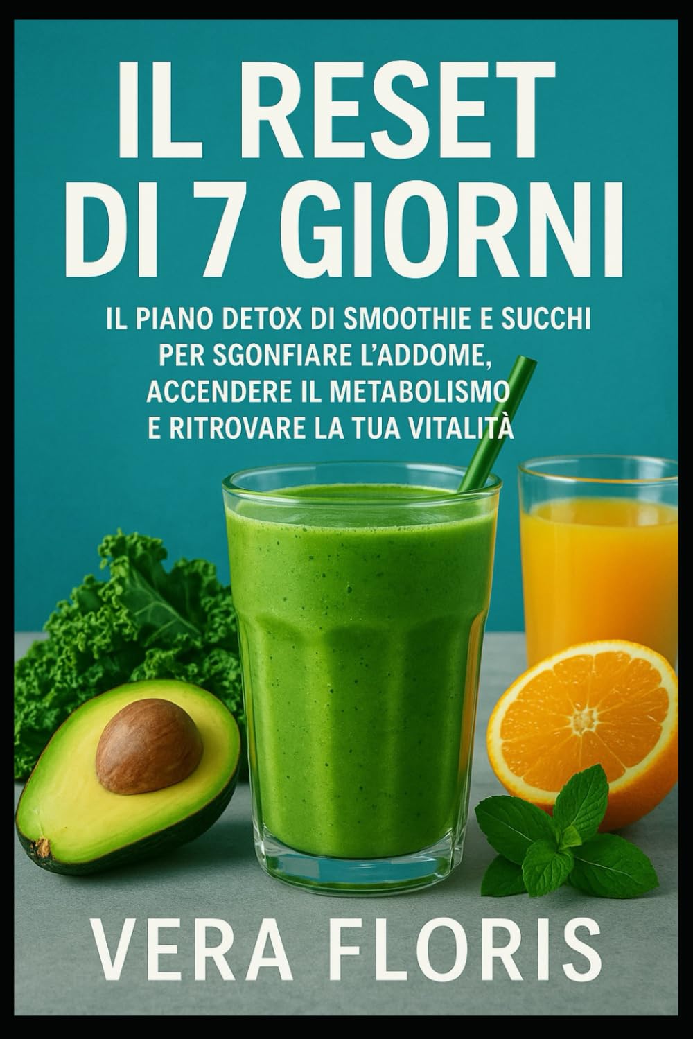 IL Reset di 7 Giorni: IL piano detox di smoothie e succhi per sgonfiare l’addome, accendere il metabolismo e ritrovare la tua vitalità.