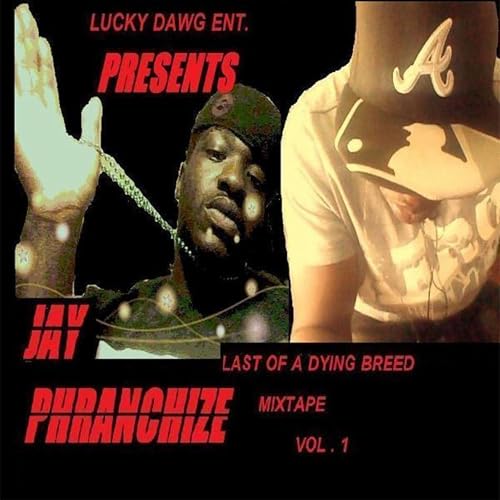 Last Of A Dying Breed Vol 1 By Jay Phranchize On Amazon Music Amazon Com