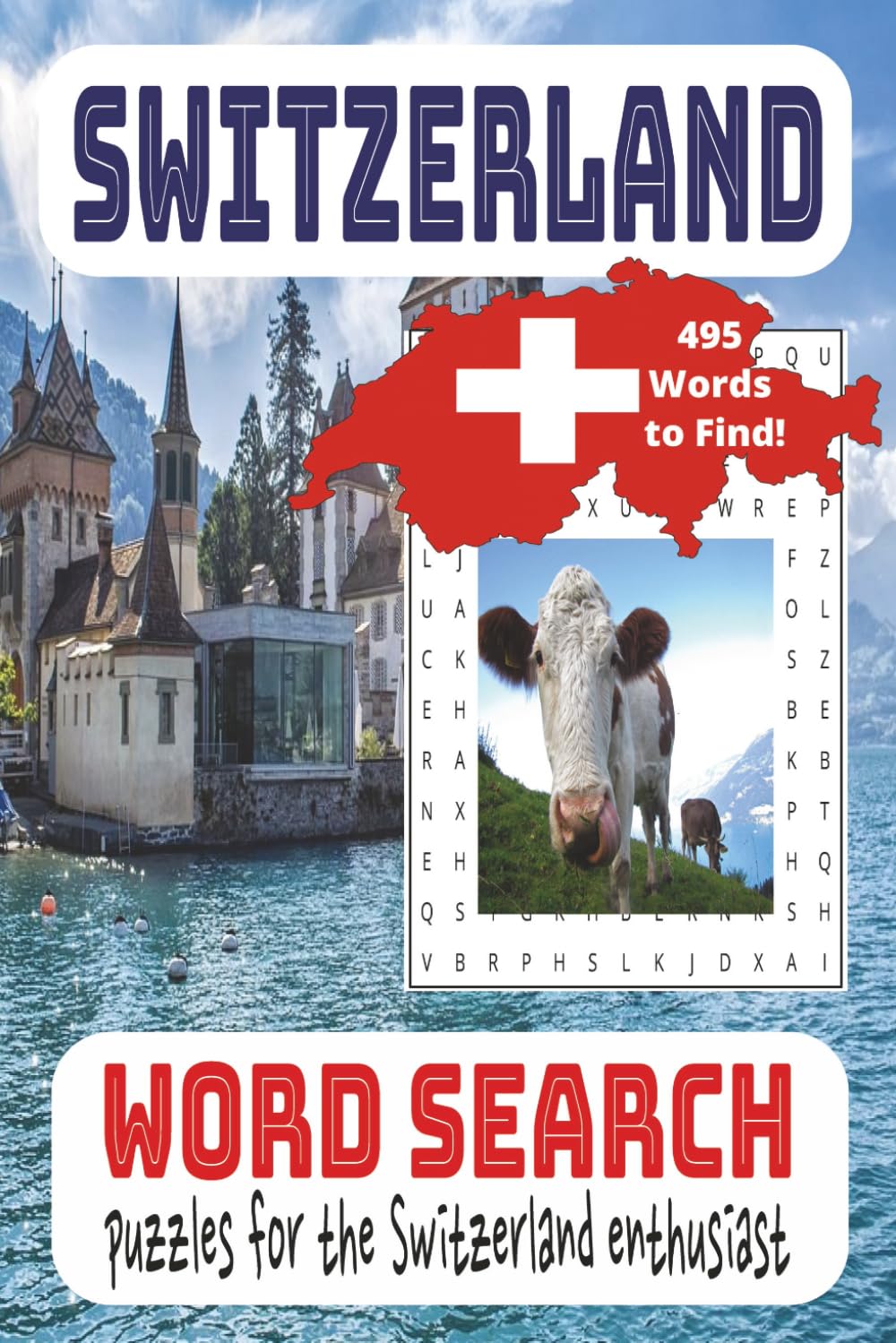 Switzerland Word Search Puzzle Book: Word Search Book Puzzles for the Switzerland Enthusiast 495 Words To Find!