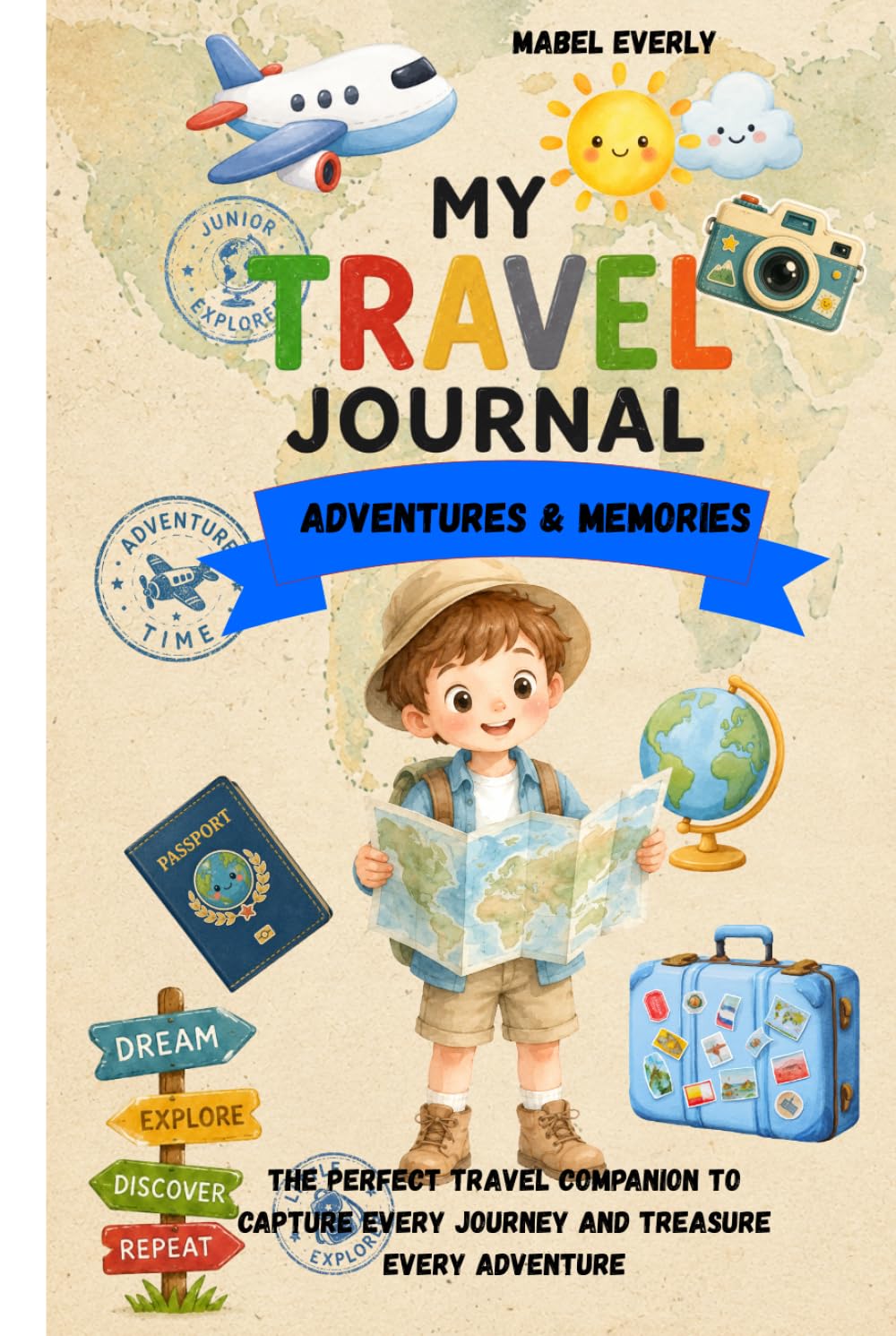 My Travel Journal Adventures & Memories: The Perfect Travel Companion to Capture Every Journey and Treasure Every Adventure