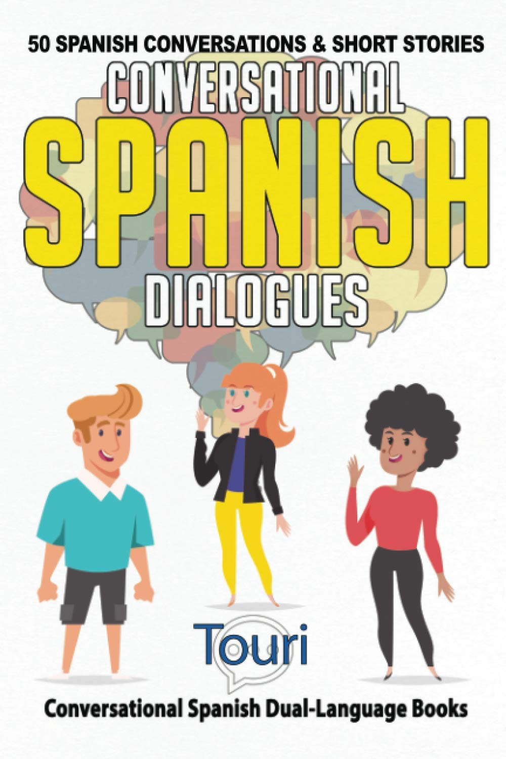 Conversational Spanish Dialogues: 50 Spanish Conversations and Short Stories: 1 (Spanish Language Learning)