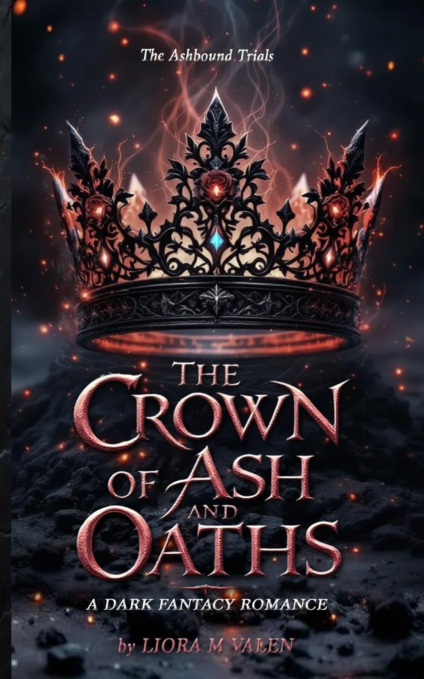 The Crown of Ash and Oaths: A Dark Romantasy of Magical Trials, Enemies to Lovers, and Shadow Magic: 1 (The Ashbound Trials)