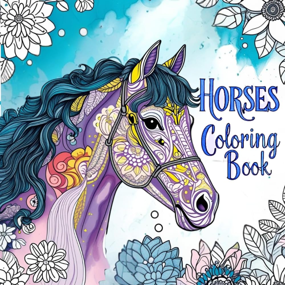 Horses Coloring Book: For Girls All Ages | Where Creativity Gallops Wild - You Are Cowgirls, Kids, Girls, Teens, Relaxing Coloring pages For Adults