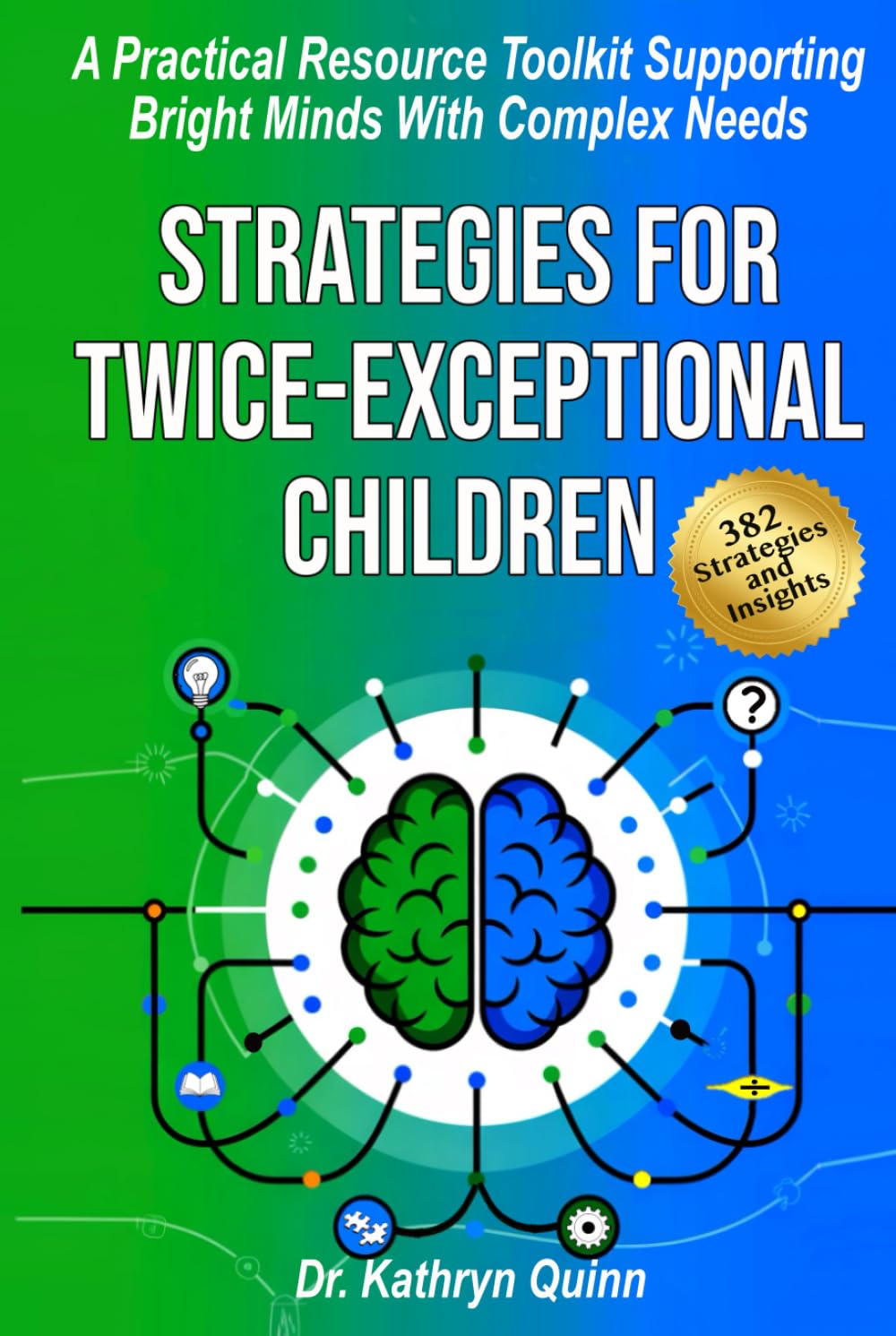 Strategies For Twice-Exceptional Children: A Practical Resource Toolkit Supporting Bright Minds With Complex Needs