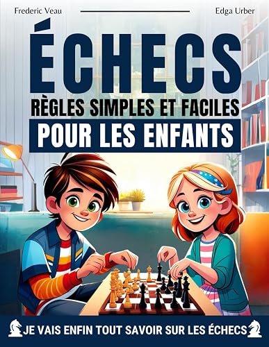 règles simples et faciles pour les enfants: Règles des Échecs