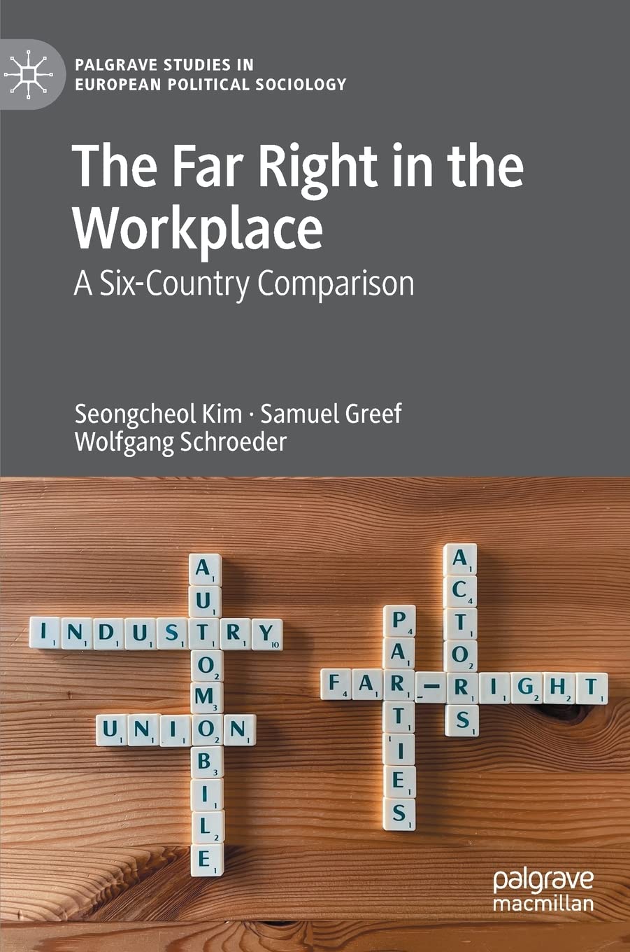 The Far Right in the Workplace: A Six-Country Comparison (Palgrave Studies in European Political Sociology)