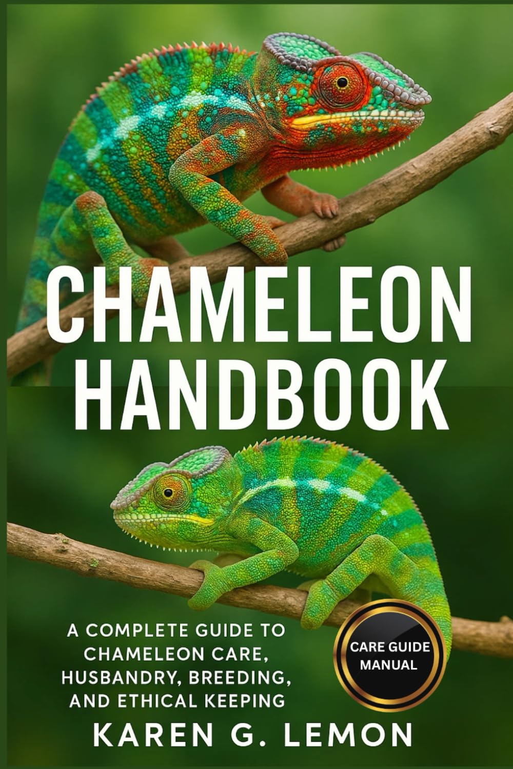 CHAMELEON HANDBOOK: A Complete Guide to Chameleon Care, Husbandry, Breeding, and Ethical Keeping