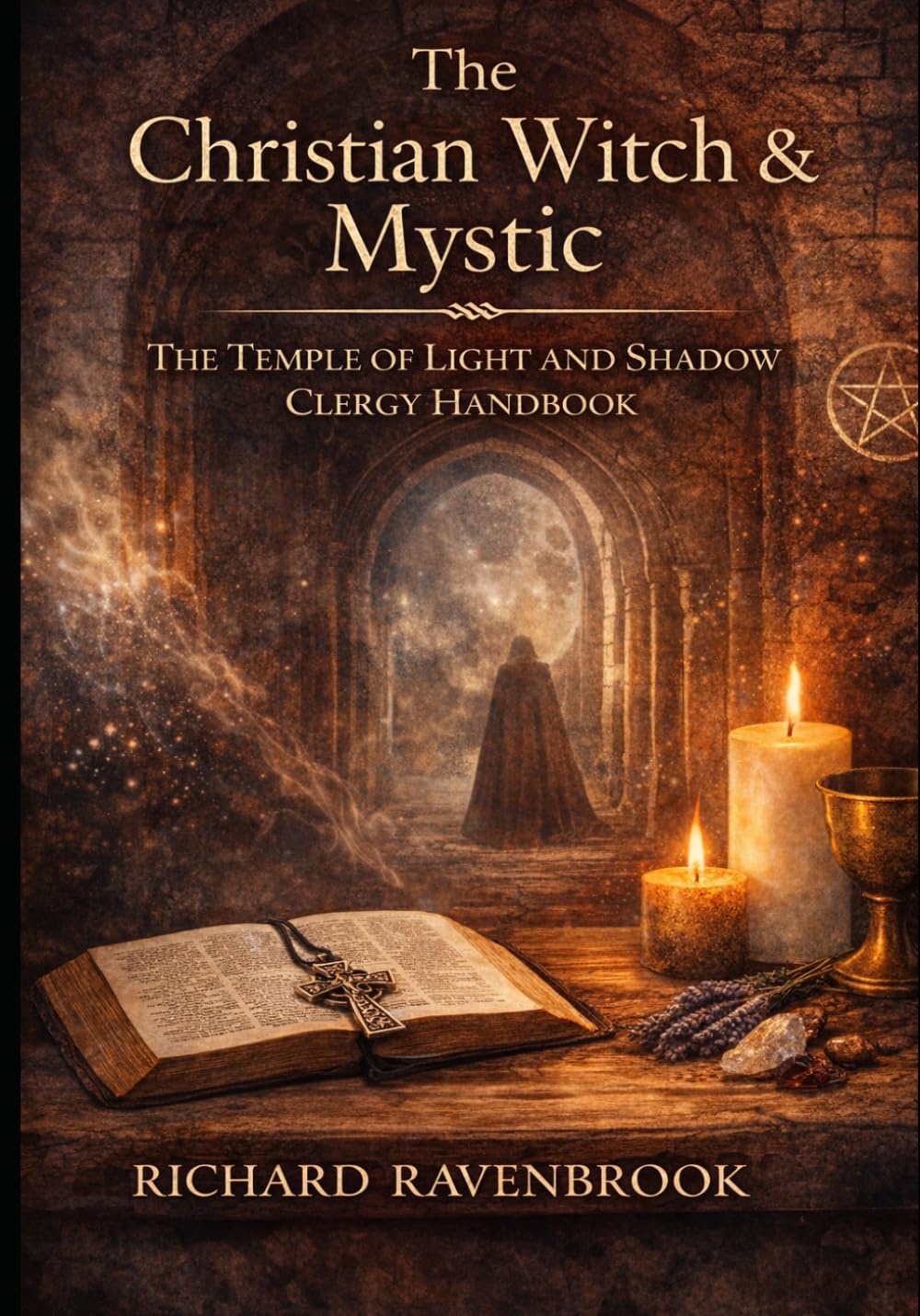 The Christian Witch and Mystic: The Temple of Light and Shadow: Clergy Handbook (Books for the Christian witch / mystic)