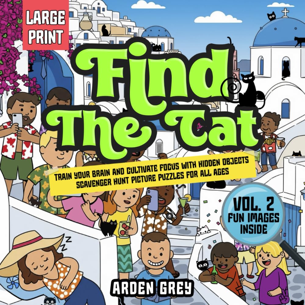 Find The Cat (Vol 2): Train Your Brain and Cultivate Focus with Hidden Objects Scavenger Hunt Picture Puzzles for All Ages (The Ultimate Hidden Object Book for All Ages)